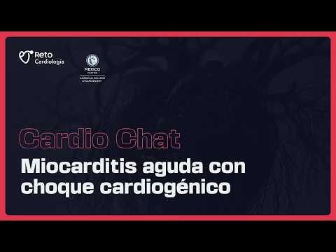 Miocarditis aguda con choque cardiogénico | Caso clínico real Cardio Chat ACC México
