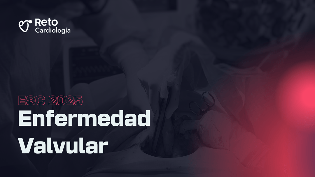 Avances y tendencias en la guía europea de enfermedades de las válvulas
cardíacas (2025)